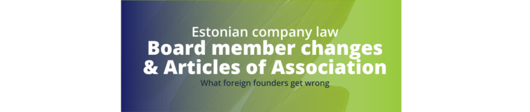 update Articles of Association Estonia amend Articles of Association Estonia Estonia Business Register board change Estonian OÜ board member removal