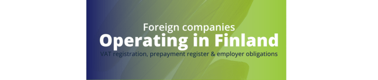 foreign company VAT Finland, permanent establishment Finland foreign company, Finland construction nine month rule VAT, Verohallinto foreign company registration